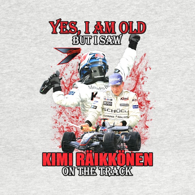 Official Yes I am old but I saw Kimi Raikkonen on the track by Summersg Randyx